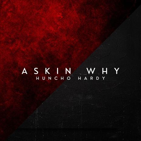 Askin Why | Boomplay Music