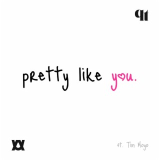 Pretty Like You