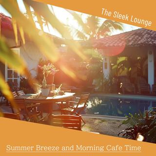 Summer Breeze and Morning Cafe Time