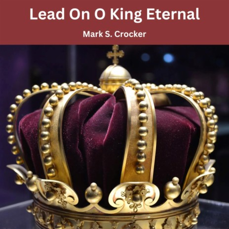 Lead On, O King Eternal | Boomplay Music