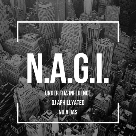 N.A.G.I. ft. DJ APhillyated & Nu.Alias | Boomplay Music