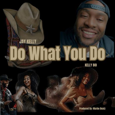 DO WHAT YOU DO | Boomplay Music