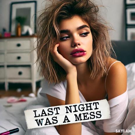 Last Night was a Mess | Boomplay Music