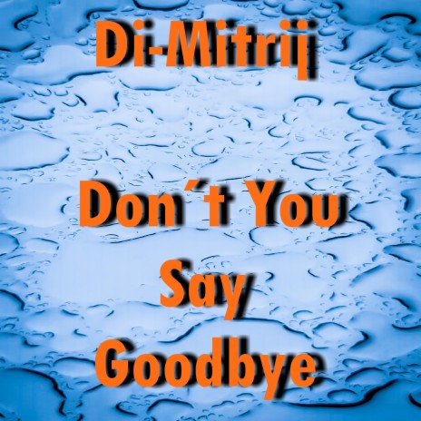 Don´t You Say Goodbye