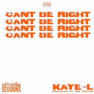 CAN'T BE RIGHT lyrics | Boomplay Music