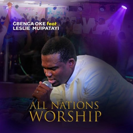 All Nations Worship ft. Leslie Muitapayi