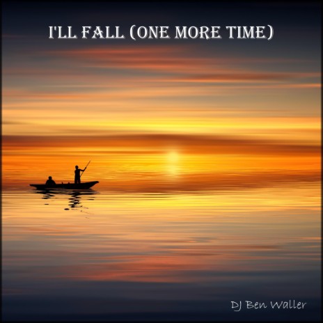 I'll Fall (One More Time) | Boomplay Music