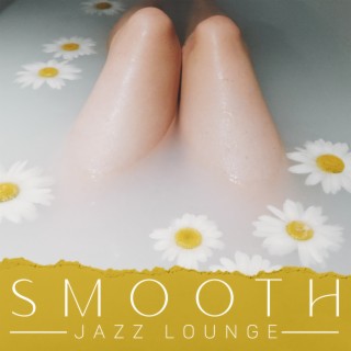 Smooth Jazz Lounge: Easy Listening Instrumental Soul Jazz, Deep Relaxation After a Long Day