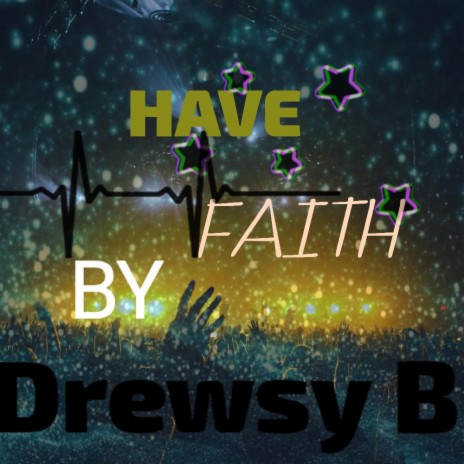 HAVE FAITH | Boomplay Music
