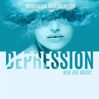 Meditation Treatment for Depression: New Age Music Therapy, Deep Relaxation without Stress