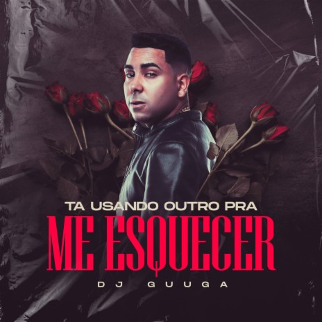 Ta Usando Outro pra Me Esquecer | Boomplay Music