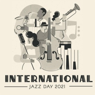 International Jazz Day 2021: Enjoy the Best of Instrumental Jazz. Smooth & Funky Mix