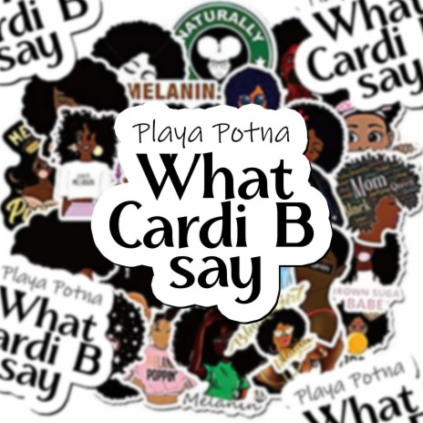 What Cardi B Say | Boomplay Music
