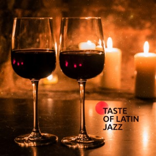 Taste of Latin Jazz: Instrumental Jazz Selection for Relaxation & Dinner Time, Bossa Nova, Restaurant Background Music