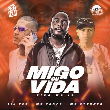 Migo ou Vida, Tipo MC IG ft. MC Stornex & MC Trapy | Boomplay Music