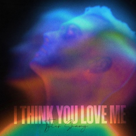 I Think You Love Me | Boomplay Music