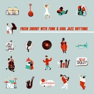 Fresh Energy with Funk & Soul Jazz Rhythms - Morning Routine, Positive Attitude, Morning Coffee with Jazz Music