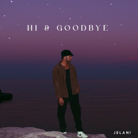 Hi & Goodbye | Boomplay Music