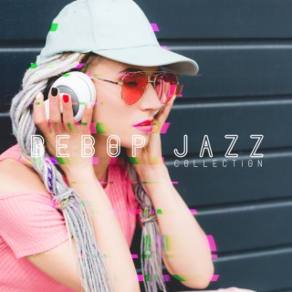 Bebop Jazz Collection: Have a Good Day with Instrumental Classics