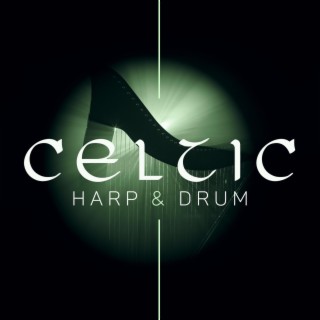 Celtic Harp & Drum: Stress and Anxiety Relief, Soothing Celtic Music for Meditation, Relaxing Atmosphere