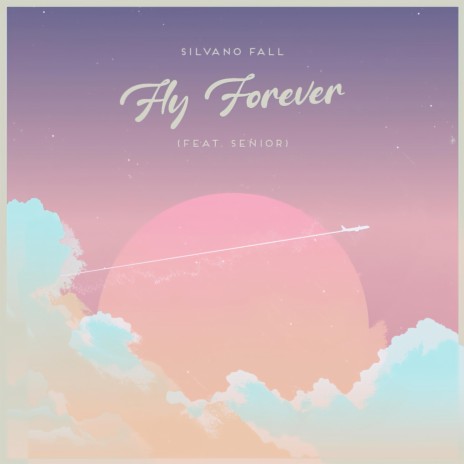 Fly Forever ft. Senior | Boomplay Music