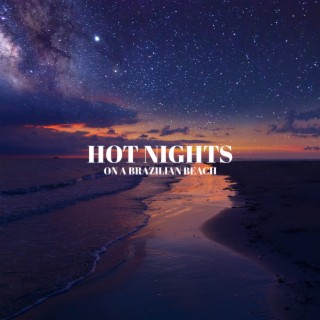 Hot Nights on a Brazilian Beach: Sensual & Relaxing Bossa Nova Jazz