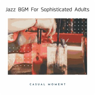 Jazz BGM For Sophisticated Adults