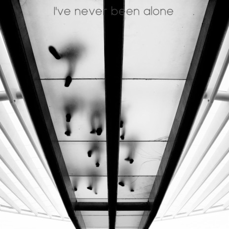 I've Never Been Alone