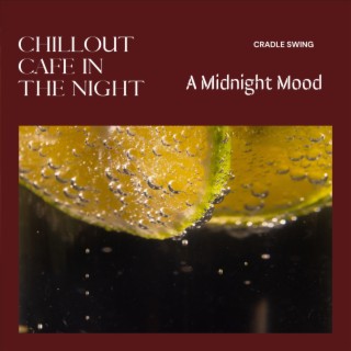 Chillout Cafe in the Night - A Midnight Mood