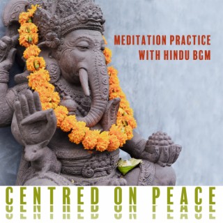 Meditation Practice with Hindu BGM Centred on Peace: Healing Music, Chakra Balancing, Purification of Energy Channels, Prayer, Namaste Yoga