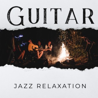 Guitar Jazz Relaxation - Instrumental Chill, Freedom, Calmness, Inner Energy