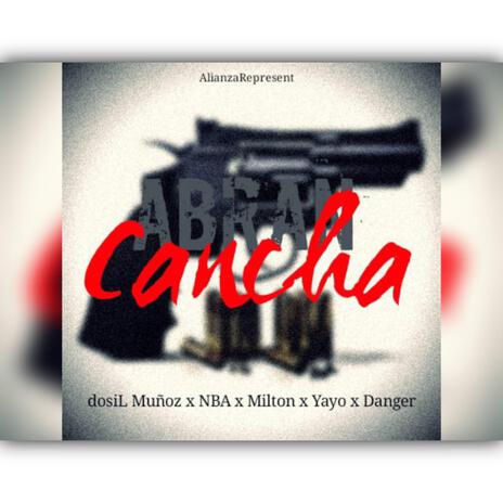 ABRAN CANCHA ft. DOSIL MUÑOZ, MILTON GARZA, YAYO & EL DANGER | Boomplay Music