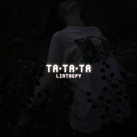 Ta Ta Ta | Boomplay Music