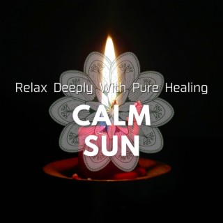 Relax Deeply With Pure Healing