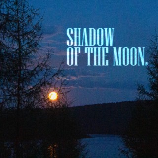 Shadow of the Moon