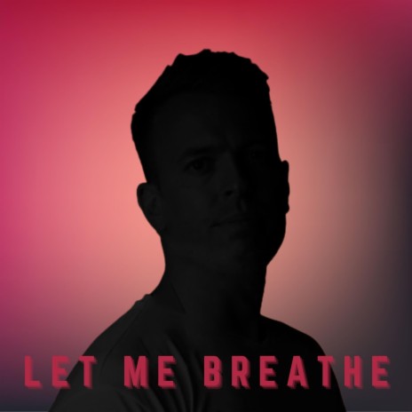 Let Me Breath | Boomplay Music