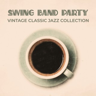 Swing Band Party: Vintage Classic Jazz Collection, Retro Coffee Shop Ambience, Nostalgic Jazz