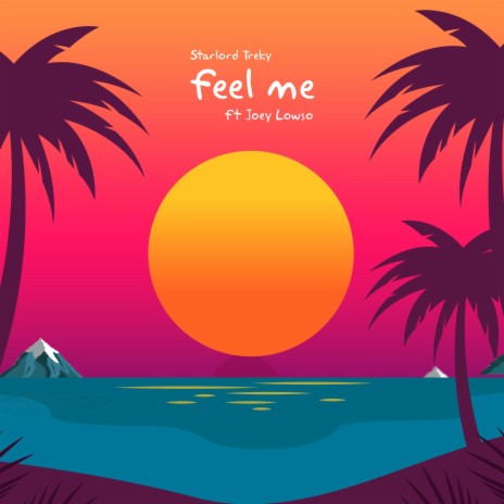 Feel Me (feat. Joey Lowso)