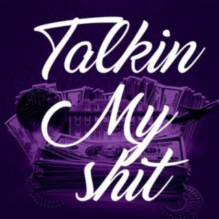 Talkin My Shit