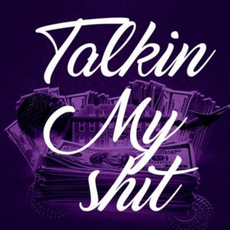 Talkin My Shit | Boomplay Music