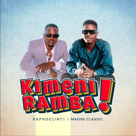 Kimeniramba ft. Rapho Clints, Madini Classic | Boomplay Music