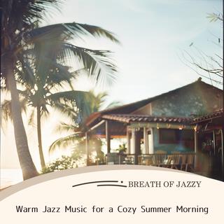 Warm Jazz Music for a Cozy Summer Morning