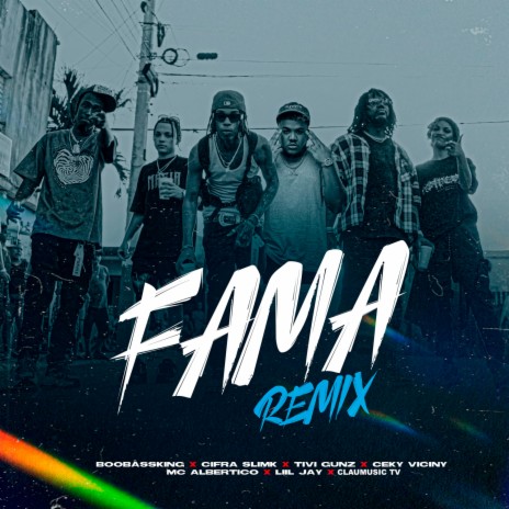 Fama (Remix) ft. Cifra Slimk, Ceky Viciny, Tivi Gunz, MC Albertico & Liiljay