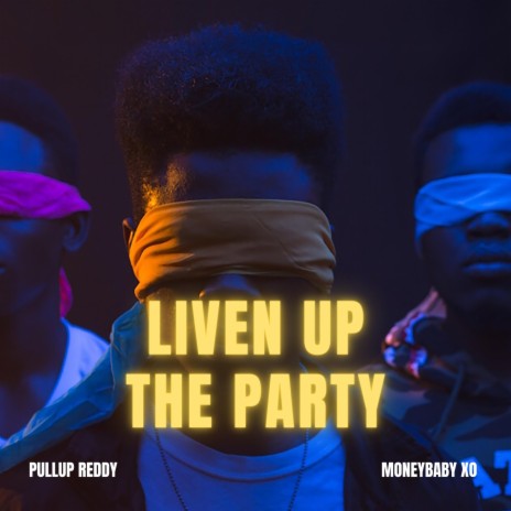 Liven Up The Party (Radio Edit) ft. MoneyBaby XO | Boomplay Music