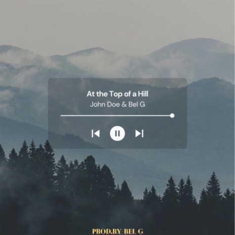 At the top of the hill ft. Bel G | Boomplay Music