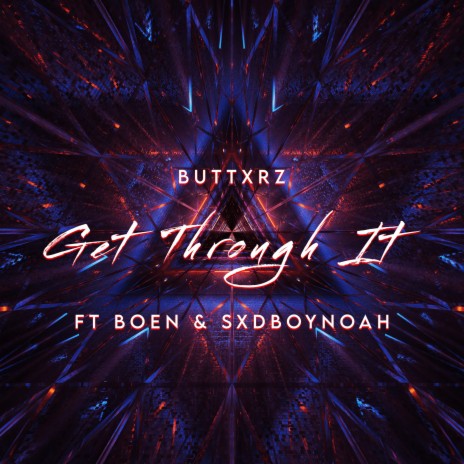 Get Through It ft. boen & sxdboynoah | Boomplay Music