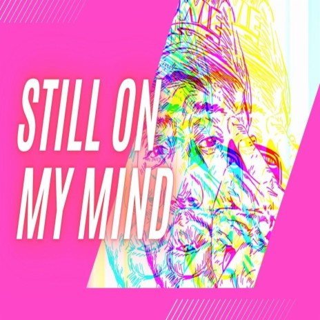 Still On My Mind | Boomplay Music