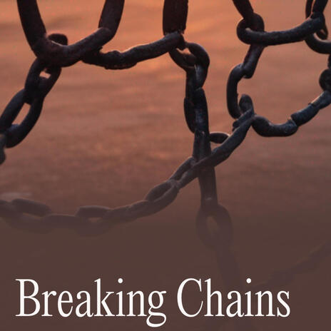 Breaking Chains | Boomplay Music