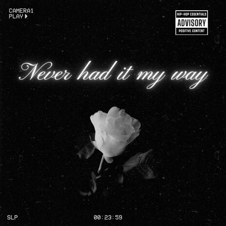 Never had it my way | Boomplay Music