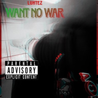 Want No War